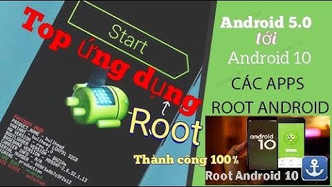Top ứng dụng root máy android mới nhất 2021 tỉ lệ thành công 100% root android 5 đến android 10