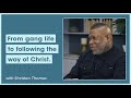 From Gang Life to Following the Way of Christ || Sheldon Thomas and J.John