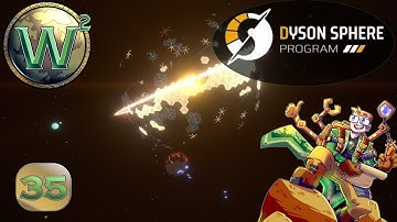 Dyson Sphere Program, Episode 35 - Let