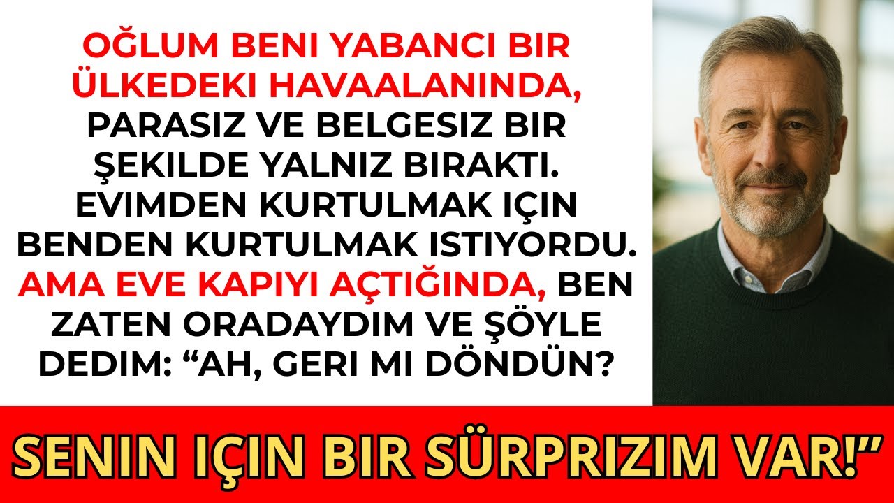 Oğlum beni yabancı bir ülkede bıraktı, ama eve döndüğünde gözlerine inanamadı...