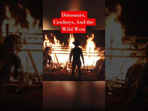 Dinosaurs, Cowboys, And The Wild West