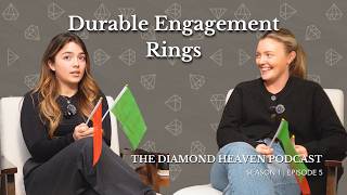 The Diamond Heaven Podcast | Episode 5 - Durable Engagement Rings