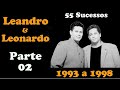 Leandr.o & Leonar.do  -  Parte 02  (1993 a 1998)  55 Sucessos