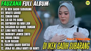 Fauzana Full Album || DI IKEK GADIH SUBARANG - WAQTU SAHAR - Pop Minang Terpopuler 2026 On Trending