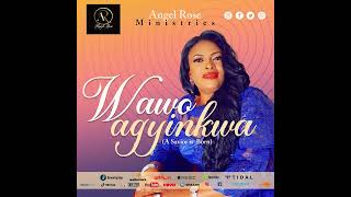 Angel Rose- Wawo Agyinkwa