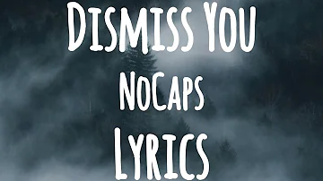 NoCap - Dismiss You (lyrics)