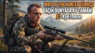 Açık dünyanın doğasında dolaş ve seçkin silahlarla avlan !! Way of the Hunter TÜRKÇE #3 #ye7menn