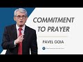 Commitment to prayer  pavel goia