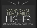 Higher (Offer Nissim Mix and Sharp & Smooth Remix) Sanny X Feat. Tina Charles