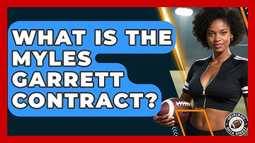 What Is the Myles Garrett Contract? | Gridiron Data Digest News