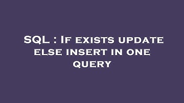 SQL : If exists update else insert in one query