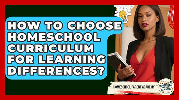 How To Choose Homeschool Curriculum For Learning Differences? - Homeschool Parent Academy