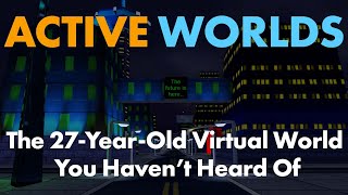 Active Worlds: The 27YearOld Virtual World You Haven't Heard Of