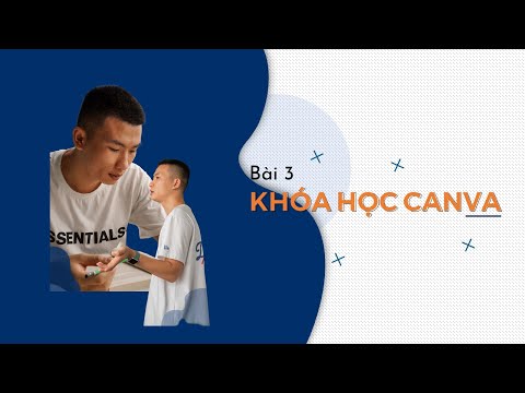 KHÓA HỌC CANVA- Bài 3 : Hướng dẫn làm 1 sản phẩm đầu tay