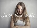Just You Wait