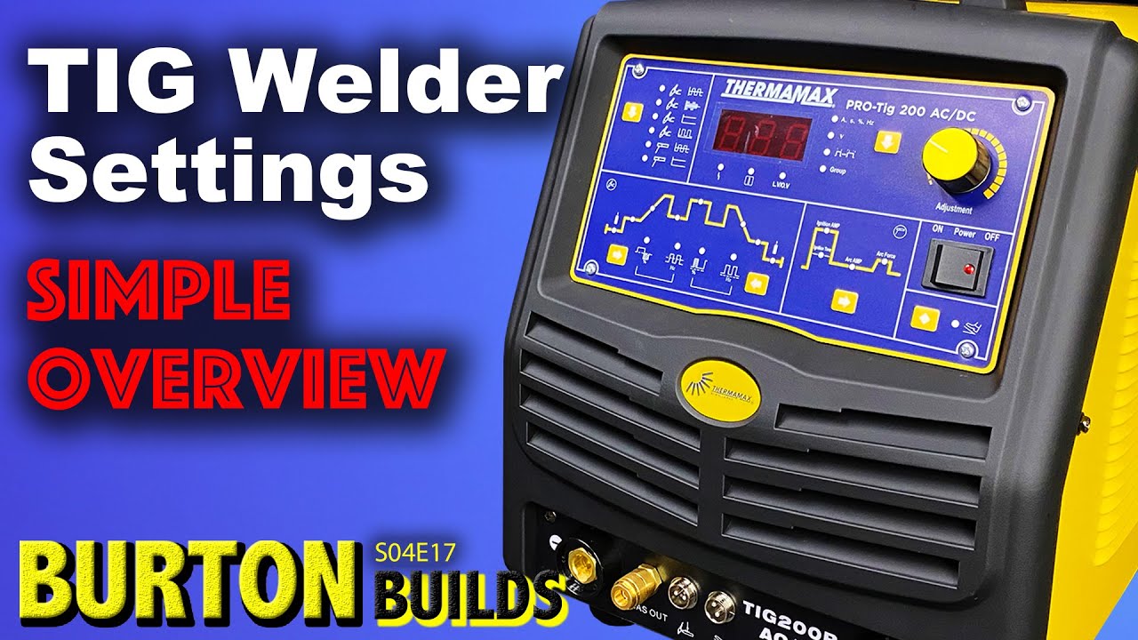 TIG Welder Settings Thermamax ProTIG 200 AC/DC (Burton Builds) YouTube