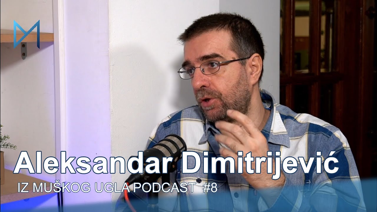 Iz Muškog Ugla #008: Aleksandar Dimitrijević