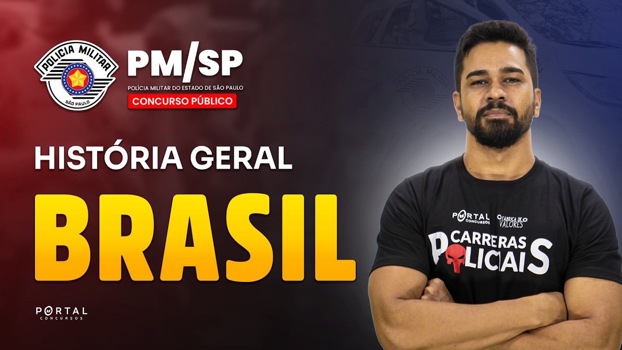 CONCURSO POLÍCIA MILITAR/SP: HISTÓRIA GERAL - BRASIL| Com o Profº. Wesley Guerra