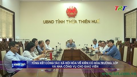 Tổng kết công tác xã hội hoá về kiên cố hoá trường, lớp và nhà công vụ cho giáo viên