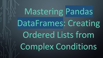 Mastering Pandas DataFrames: Creating Ordered Lists from Complex Conditions