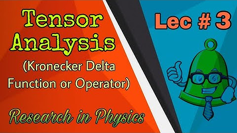 Kronecker Delta Function or Operator || Lec#3 || Tensor Analysis || MMP-II || BS Physics
