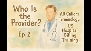 Who Is the Provider ? || AR Callers | Terminology | US Hospital Billing Training || Ep : 2