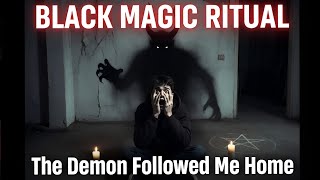 I Did a Black Magic Ritual for Money… Then the Demon Followed Me Home