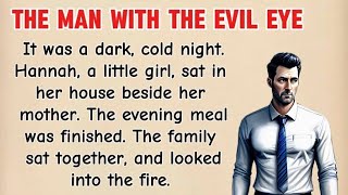 Learn English Through Story ⭐ | The Man With The Evil Eye  | English Story | Improve Your English