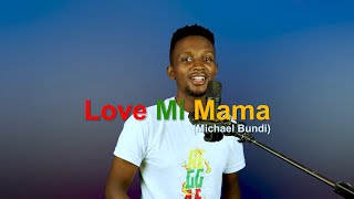 Michael Bundi - Love Mi Mama