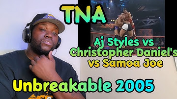 Aj Styles Vs Samoa Joe Vs Christopher Daniels | TNA Unbreakable 2005 | Reaction