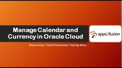 Manage Calendar and Currency in Oracle Fusion Cloud