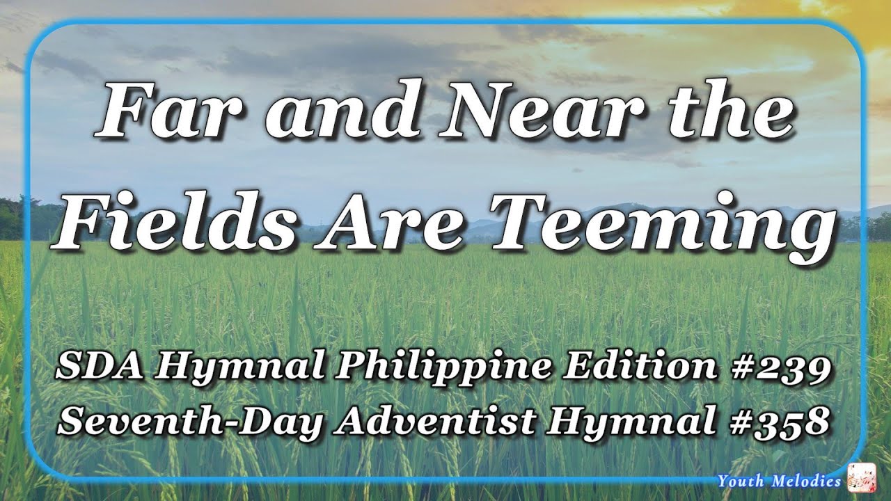 Far and Near the Fields Are Teeming