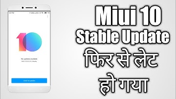 Miui 10 Stable Date Change | Miui 10 Stable 3rd Batch | Miui 10 New Schedule