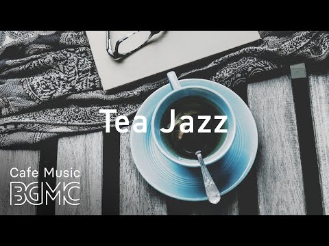 Tea Jazz Music - Relaxing Time Bossa Nova Music - Lounge Music