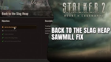Back to the Slag Heap, Sawmill Fix - Stalker 2