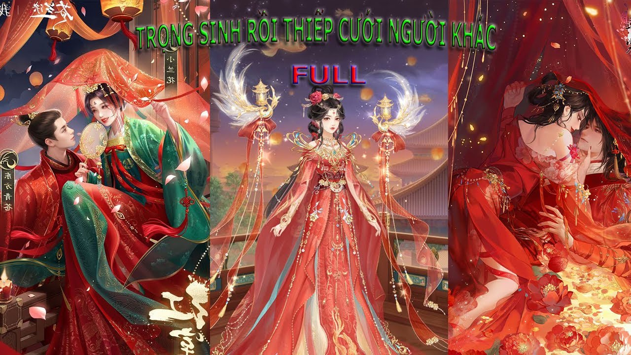 TRỌNG SINH RỒI THIẾP CƯỚI NGƯỜI KHÁC ( FULL)