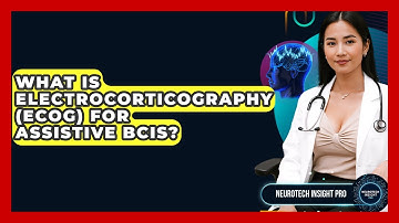 What Is Electrocorticography (ECoG) For Assistive BCIs? - Neurotech Insight Pro