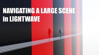 Navigating A Large Scene in LightWave