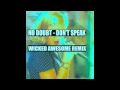 No Doubt - Don't Speak (Wicked Awesome Remix)