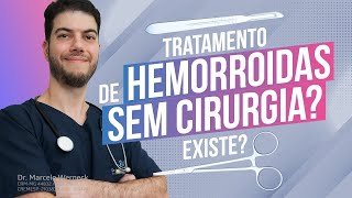 Tratamento de Hemorroidas sem cirurgia? Existe?
