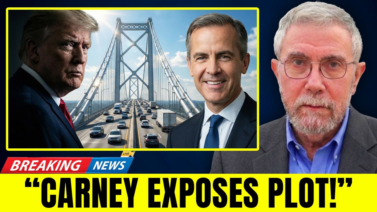 BREAKING: Carney EXPOSES Trump's DEVASTATING Bridge Plot Against Canada - Paul Krugman Explains