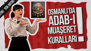 Nerede O Eski İnsanlar? | Osmanlı'da Adab-ı Muaşeret Kuralları | Zarafet ve Edep | Yok Artık! Resimi