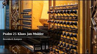 Psalm 25 | Klaas Jan Mulder | Bovenkerk Kampen | Hinsz Orgel | Door: David Hage | Orgelbewerkingen