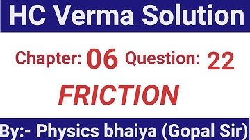 H.C. Verma Solutions - Friction - Chapter 6, Question 22