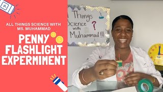 Penny Flashlight Experiment | All Things Science with Ms. Muhammad