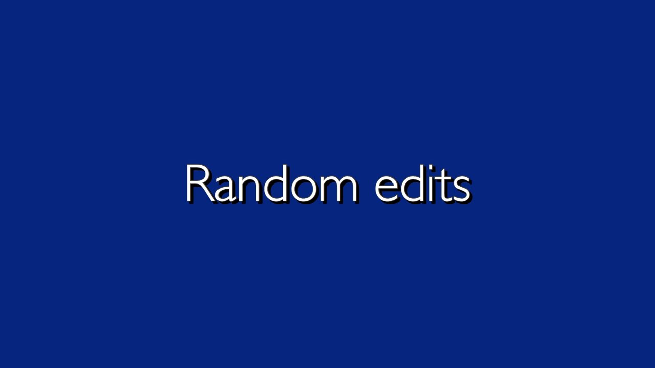 Random edits - YouTube