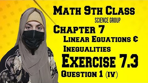 Math 9th Class || Chapter 7 || Linear Equations and Inequalities || Exercise 7.3 || Q1 (iv)