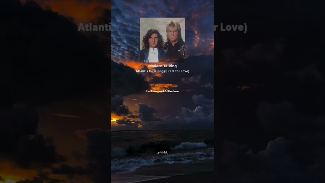 Modern Talking - Atlantis is calling ____
