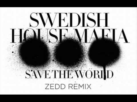 SWEDISH HOUSE MAFIA - Save the world (Zedd Remix - HQ)
