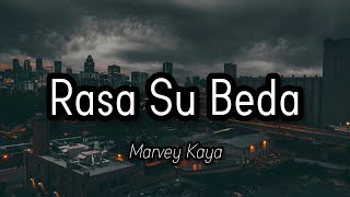 Rasa Su Beda - Marvey Kaya (official Lirik)